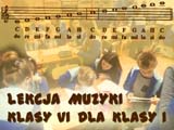 Lekcja muzyki klasy VI dla klasy I